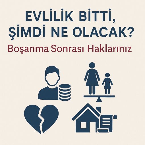 Ankara boşanma sonrası haklar talepler avukat